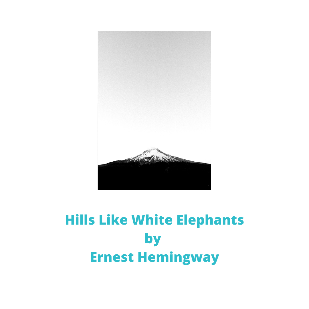 Story Analysis of ‘Hills Like White Elephants’ by Ernest Hemingway